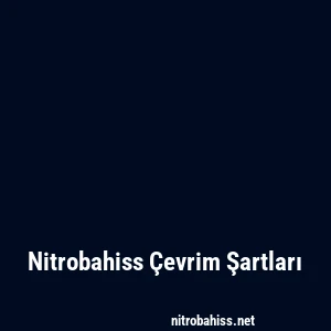 Nitrobahiss Çevrim Şartları
