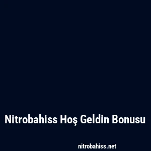 Nitrobahiss Hoş Geldin Bonusu