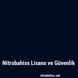 Nitrobahiss Lisans ve Güvenlik