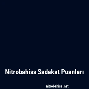 Nitrobahiss Sadakat Puanları